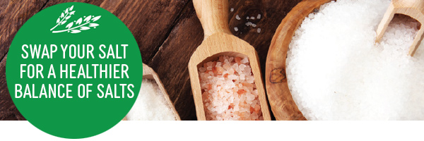 Swap your salt for a healthier balance of salts